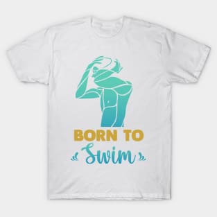 Born to swim T-Shirt